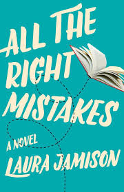 Book Feature All The Right Mistakes By Laura Jamison Book Review Hasty Book List In 2020 New Fiction Books Summer Books Beach Reading