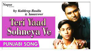 Teri Yaad Sohneya Kuldeep Rasila Amarveer Best Punjabi Song Nupur Audio Youtube