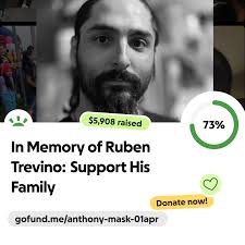 Fundraiser by Anthony Trevino : In Memory of Ruben Trevino: Support His  Family