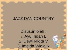Dalam seni musik baik instrumental atau vokal, tangga nada adalah salah satu elemen yang sangat penting. Ppt Musik Jazz Dan Country Pptx Powerpoint