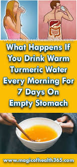 What Happens If You Drink Warm Turmeric Water Every Morning For 7 Days On Empty Stomach Magic Of Health 365 Turmeric Water What Happens If You Turmeric