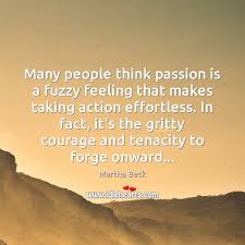 Translation of feel passion in russian. Many People Think Passion Is A Fuzzy Feeling That Makes Taking Action Idlehearts