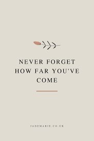Discover and share how far you ve come quotes. Never Forget How Far Youve Come Forget Never Youve Self Reflection Quotes Reflection Quotes Quotes Inspirational Positive