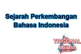 Berikut perkembangan ejaan bahasa indonesia 1. Sejarah Perkembangan Bahasa Indonesia Trigonal Media