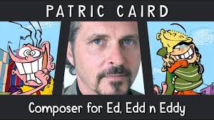 Patric Caird: Composer for Ed, Edd n Eddy