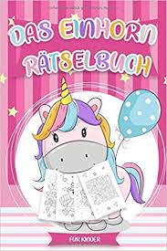 Malvorlagen einhörner von den kindern zu niedlichen ausmalbilder einhörner. Das Einhorn Ratselbuch Fur Kinder Uber 60 Unicorn Knifflige Ratsel Einhorn Ausmalbilder Und Ratespiele Fur Kinder Das Interaktive Kinderbuch Mit Fur Kinder Einhorn Sachen German Edition Kidixworld 9781097587537 Amazon Com Books