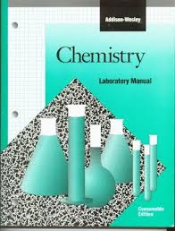 ADDISON-WESLEY CHEMISTRY LABORATORY MANUAL CONSUMABLE by Addison Wesley