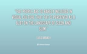 Fat people are so rarely included in visual culture that fat is ... via Relatably.com