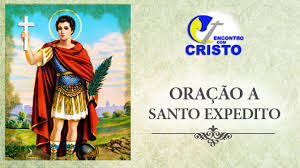 Louvo são benedito, santo antão e são policarpo. Oracao A Santo Expedito Encontro Com Cristo