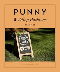 15 Of The Punniest Wedding Hashtags We Ve Seen So Far Part 2 Wedding Hashtag Funny Wedding Hashtags Wedding Humor