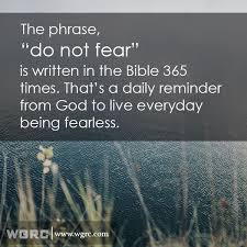 Fear Not Is The Most Repeated Command In The Bible In Fact It S Been Said That There Are 365 Fear Nots Thought Provoking Quotes Do Not Fear Year Quotes
