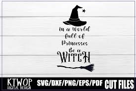 Halloween sanderson sisters brewing co. In A World Full Of Princesses Be A Witch Grafik Von Ktwop Creative Fabrica