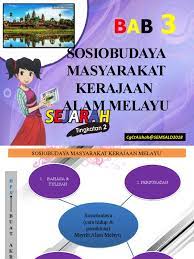 Bahasa & tulisan sosiobudaya (cara hidup & pemikiran) msyrkt alam melayu b u a t a k r o n i m 2. Bab 3 Sej F2 Pptx