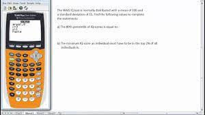 Since percentile is the area to the left of the score, we use the normalcdffunction to calculate the area. Finding Percentiles In The Normal Distribution With The Ti84 Calculator Youtube