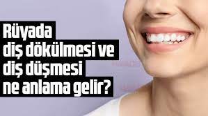 ruyada dis dokulmesi ne anlama gelir ruyada dis dusmesi gormek diyanet ruya tabirleri dini ruya tabiri yorumlari