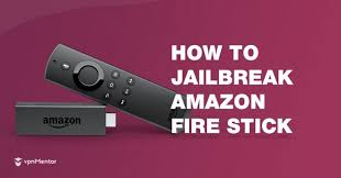 How To Jailbreak Amazon Fire Stick To Stream Safely In 2021