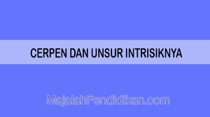 Cerpen merupakan satu dari karya sastra dalam bidang seni tulis. Cerpen Dan Unsur Intrinsiknya Pengertian Unsur Dan Contoh