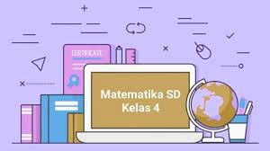 Materi Pelajaran Matematika Sd Kelas 4 Semester 1 Cilacap Klik