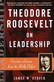 Looking for books by theodore roosevelt? Theodore Roosevelt On Leadership By James M Strock 9780761515395 Penguinrandomhouse Com Books