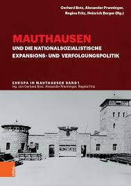 The perpetrators used these locations for a. Mauthausen Und Die Nationalsozialistische Expansions Und Verfolgungspolitik Europa In Mauthausen Geschichte Der Uberlebenden Eines Nationalsozialistischen Konzentrationslagers Amazon De Botz Gerhard Prenninger Alexander Fritz Regina Berger