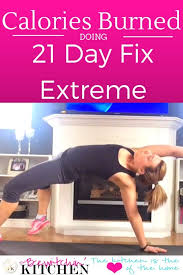 Calories Burned Doing 21 Day Fix Extreme The Bewitchin Kitchen 21 Day Fix Extreme 21 Day Fix Workouts 21 Day Fix