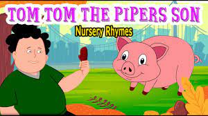 Does it mean anything special hidden between the lines to you? Tom Tom The Pipers Son Nursery Rhyme Youtube