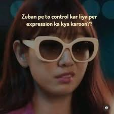 😔 Zuban pe to control kar liya per expression ka ka kya karoon??