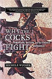How to perform kegel exercises. Why The Cocks Fight Dominicans Haitians And The Struggle For Hispaniola Wucker Michele 9780809097135 Amazon Com Books