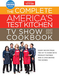 Maybe you would like to learn more about one of these? The Complete America S Test Kitchen Tv Show Cookbook 2001 2018 Every Recipe From The Hit Tv Show With Product Ratings And A Look Behind The Scenes Complete Atk Tv Show Cookbook America S Test