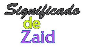 Significado De Zaid Origen Santoral Y Etimologia