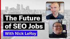 The Future of SEO Jobs with Nick LeRoy - YouTube