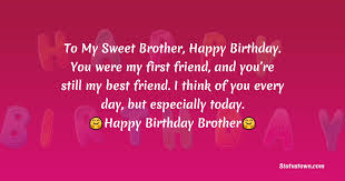 Check spelling or type a new query. To My Sweet Brother Happy Birthday You Were My First Friend And You Re Still My