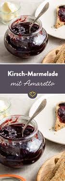 Kirschmarmelade Mit Amaretto Rezept Marmelade Kirschmarmelade Rezept Rezepte