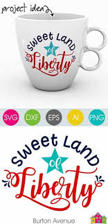 Download Sweet Land Of Liberty Svg File Burton Avenue