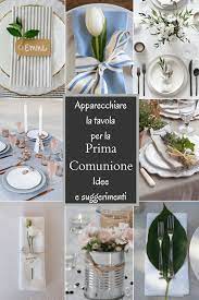 Prima Comunione Idee Per Apparecchiare E Decorare La Tavola Prima Comunione Comunione Festa Per La Prima Comunione