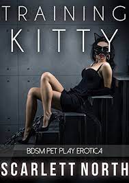 Training Kitty (BDSM Pet Play Erotica) - Kindle edition by North, Scarlett.  Literature & Fiction Kindle eBooks @ Amazon.com.
