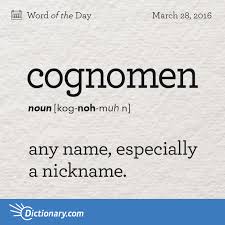 Cognomen Word Of The Day Dictionary Com Weird Words Uncommon Words Unusual Words