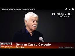 25 de junio 2021 , 11:38 p. German Castro Caycedo Con Diego Aretz Youtube