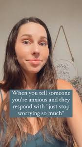 Comments like these are NOT helpful people!! Just because you tell someone  who's anxious to stop worrying or someone who's depressed to be happy  because they have all they need, isn't going to ...