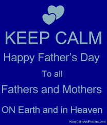 Wherever you are, know that i love you, dad. Keep Calm Happy Father S Day To All Fathers And Mothers On Earth And In Heaven Keep Calm And Posters Generator Maker For Free Keepcalmandposters Com