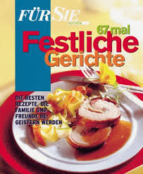 Fast jeder hat ein lieblingsgericht, das immer wieder im topf und dann auf dem teller landet. Fur Sie Kochen 67 Mal Festliche Gerichte Die Besten Rezepte Die Familie Und Freunde Begeistern Werden 9783774212039 Amazon Com Books