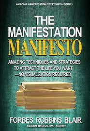 Numbers of books sold is a good thermometer to guide book readers. The Manifestation Manifesto Amazing Techniques And Strategies To Attract The Life You Want No Visualization Required Amazing Manifestation Strategies Book 1 Kindle Edition By Blair Forbes Robbins Morrison Rob Religion