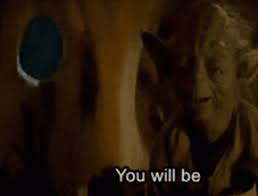 Star Wars Yoda GIF - Star Wars Yoda You Will Be - Discover & Share GIFs