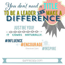 You don t need a title to be a leader. You Don T Need A Title To Be A Leader And Make A Difference Just Be You It Comes Naturally Motiva Motivational Quotes Inspirational Quotes Education Images