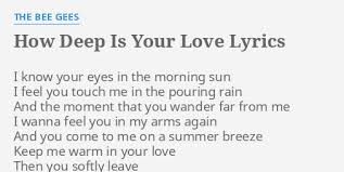 Maybe you would like to learn more about one of these? How Deep Is Your Love Lyrics By The Bee Gees I Know Your Eyes
