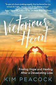 Victorious Heart Finding Hope And Healing After A Devastating Loss By Peacock Kim Finding Hope Healing Life Changes