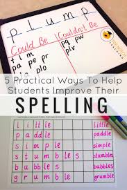 5 Practical Ways To Help Students Improve Their Spelling Top Notch Teaching Teaching Spelling Spelling Activities Spelling Words