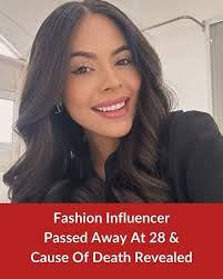 Fashion Influencer Passed Away At 28 & Cause Of Death Revealed:  https://bit.ly/4jNMk8q