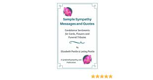 Here some sympathy messages that you can use when sending. Sample Sympathy Messages And Quotes Condolence Sentiments For Cards Flowers And Funeral Tributes Postle Rn Hv Elizabeth Postle Lesley 9781546707646 Amazon Com Books