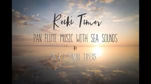 Reiki 2 Minute Timer With Relaxing Pan Flute Music And Sea Sounds 26 Positions Youtube